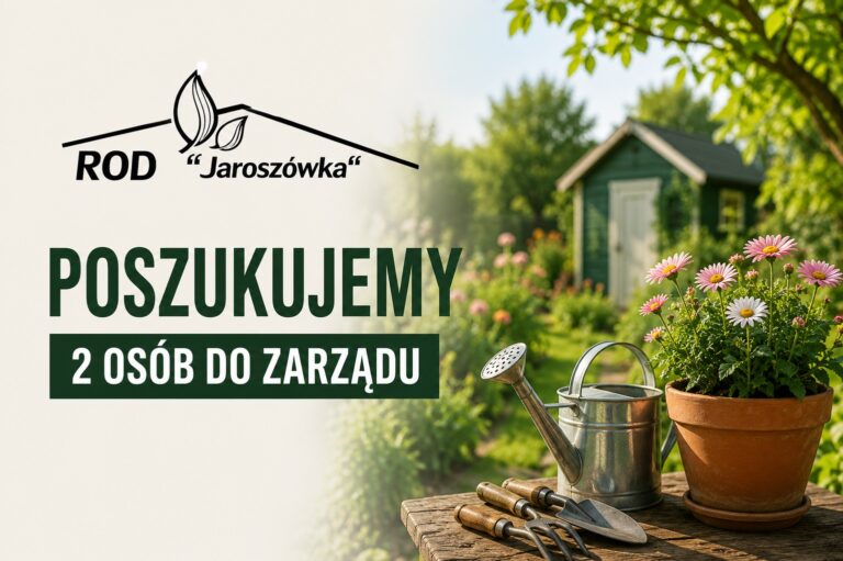 Poszukujemy dwóch osób do Zarządu ROD „Jaroszówka”